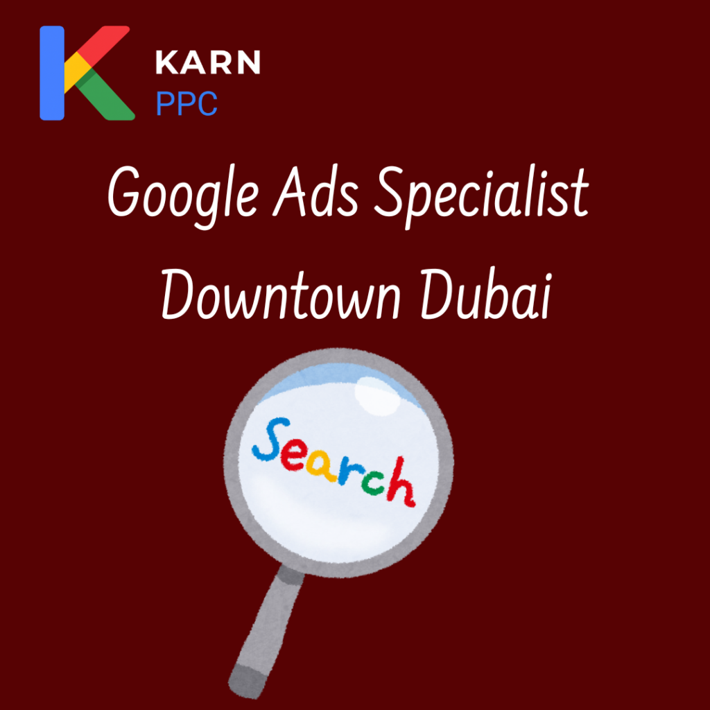 Google Ads Specialist Downtown Dubai