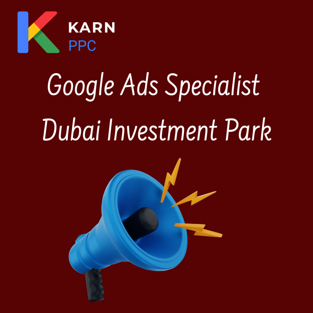 Google Ads Specialist Dubai Investment Park