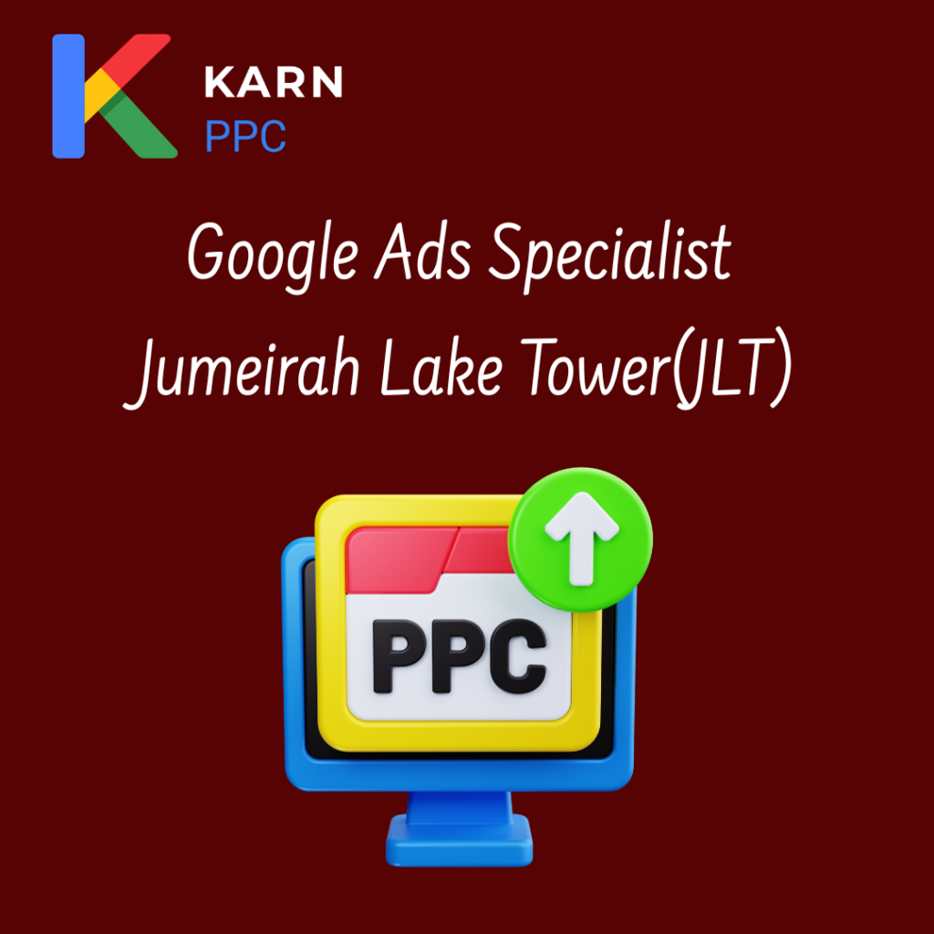 Google Ads Specialist Jumeirah Lake Tower