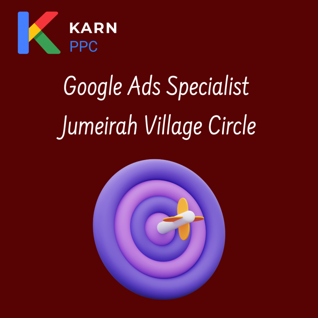 Google Ads Specialist Jumeirah Village Circle