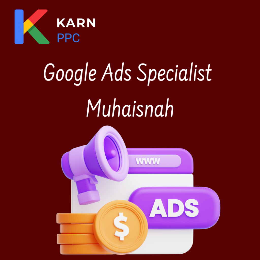 Google Ads Specialist Muhaisnah